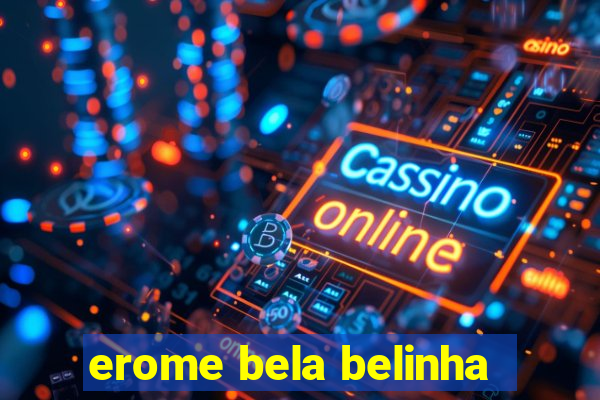 erome bela belinha